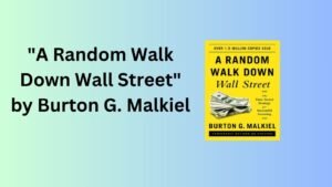 "A Random Walk Down Wall Street" by Burton G. Malkiel