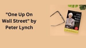 "One Up On Wall Street" by Peter Lynch