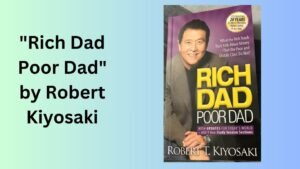 "Rich Dad Poor Dad" by Robert Kiyosaki