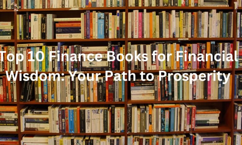 Top 10 Finance Books for Financial Wisdom: Your Path to Prosperity